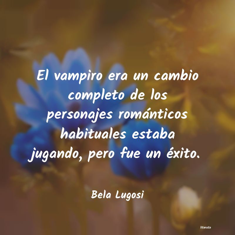 Frases de Bela Lugosi