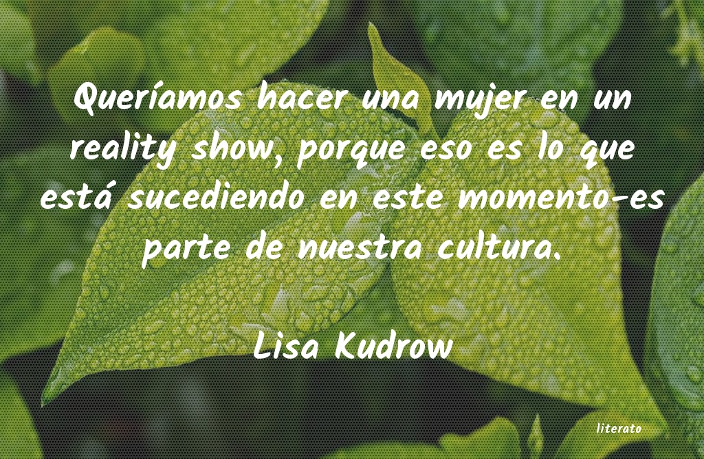 Frases de Lisa Kudrow