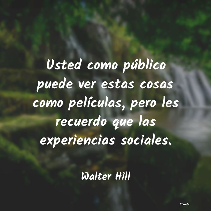 Frases de Walter Hill