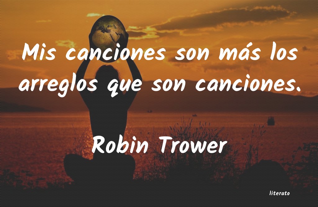 Frases de Robin Trower