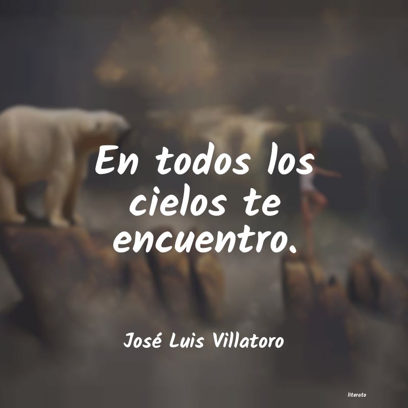 frases de José Luis Villatoro