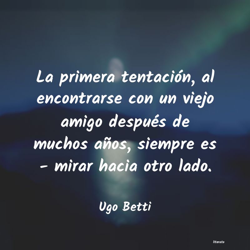 Frases de Ugo Betti