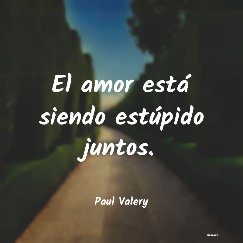 Frases de Paul Valery