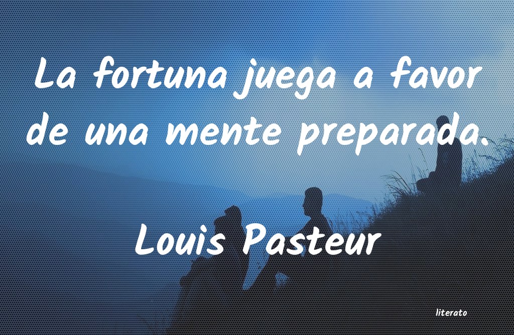 Frases de Louis Pasteur