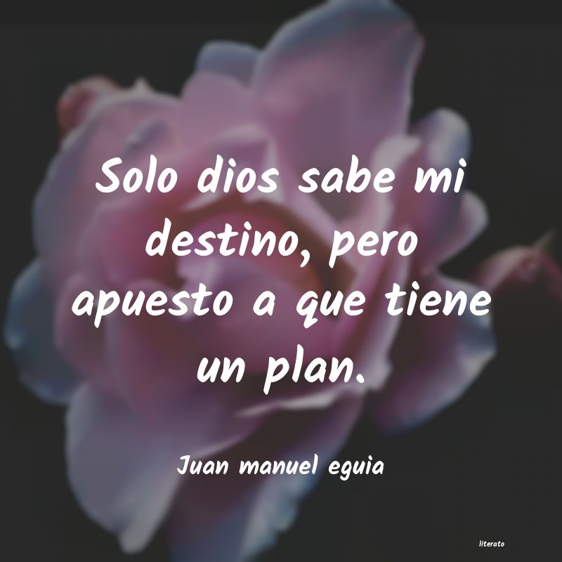 frases de Juan manuel eguia