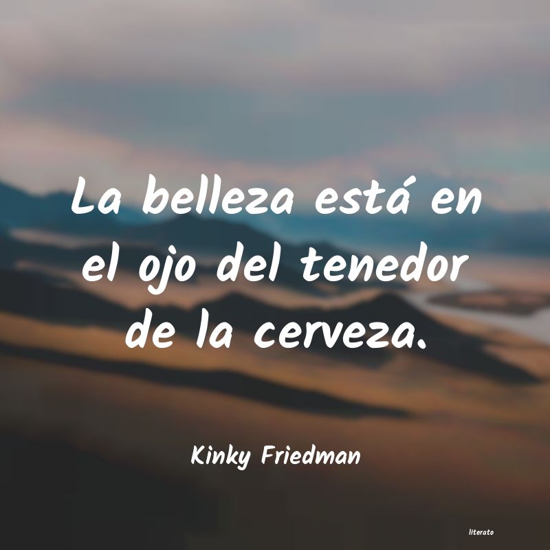 Frases de Kinky Friedman