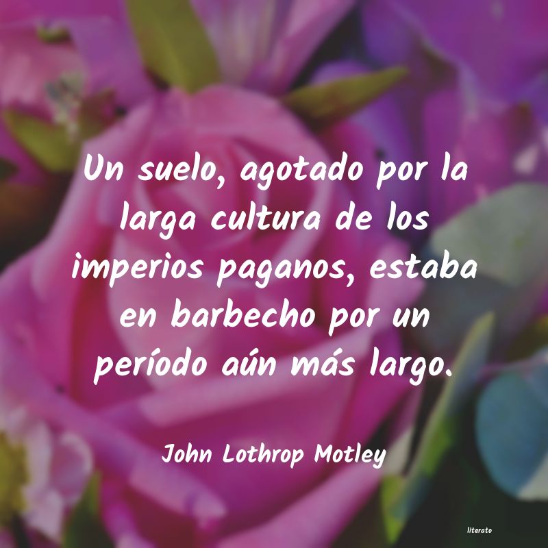 frases de John Lothrop Motley