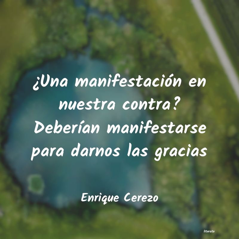 Frases de Enrique Cerezo