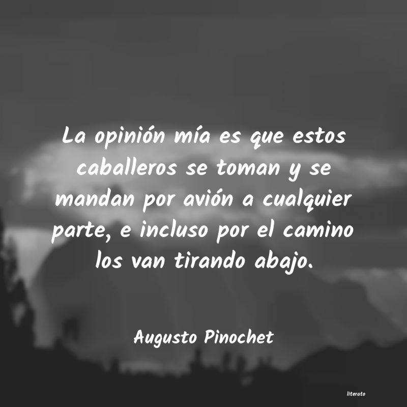 frases de Augusto Pinochet