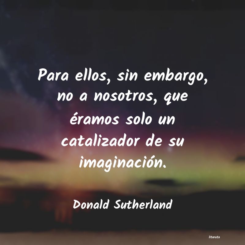 Frases de Donald Sutherland