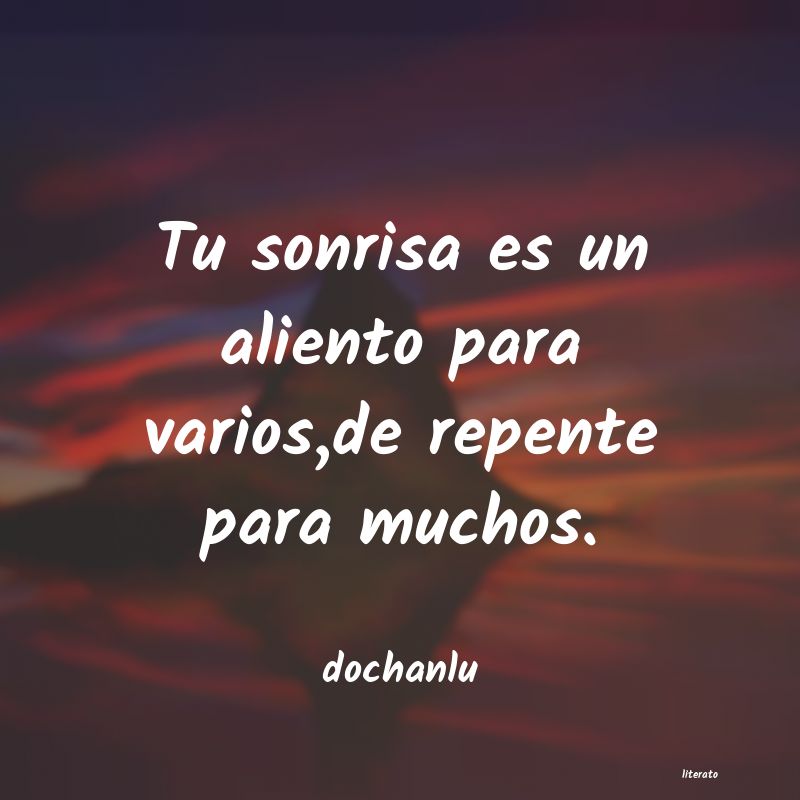 Dochanlu: Tu sonrisa es un aliento para