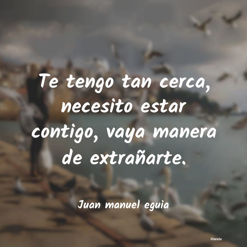 Frases de Juan manuel eguia