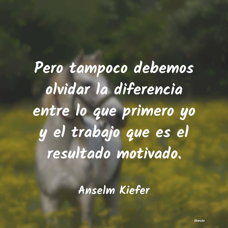 Frases de Anselm Kiefer