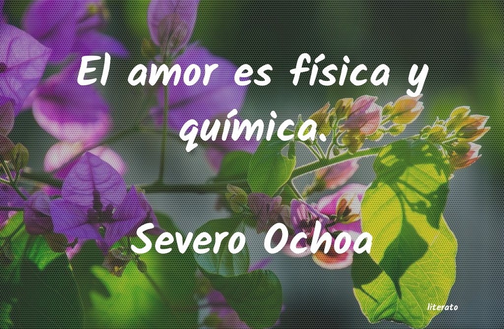 quimica y amor severo ochoa