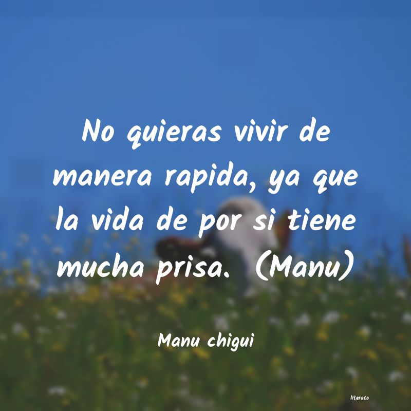 frases de Manu chigui