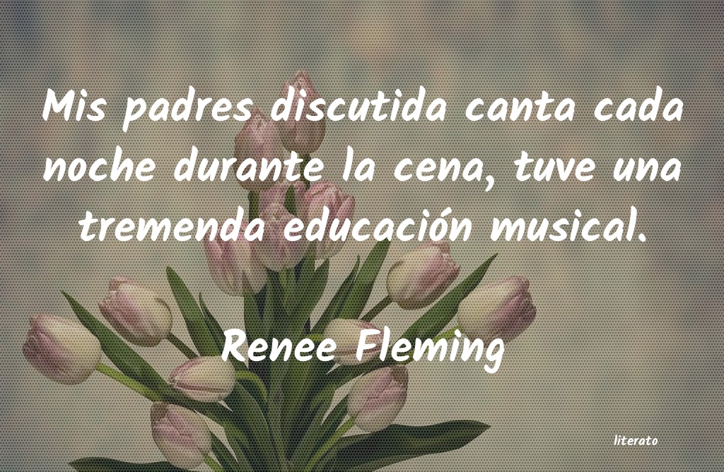 Frases de Renee Fleming