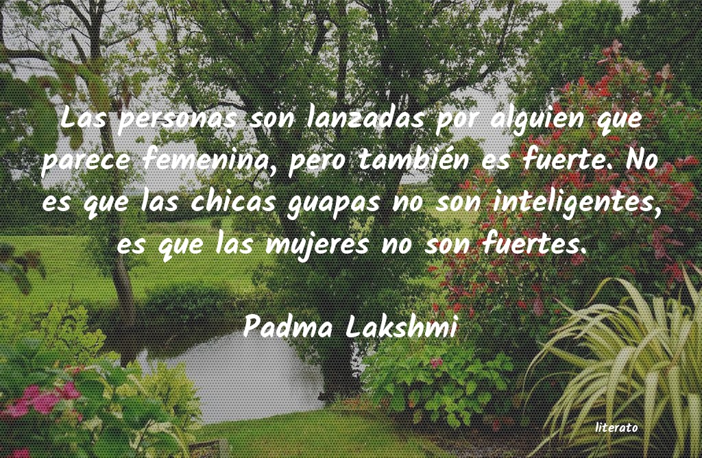 Frases de Padma Lakshmi