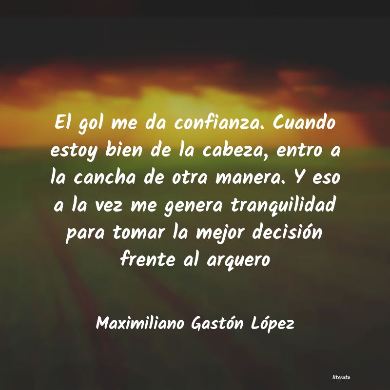 frases de Maximiliano Gastón López