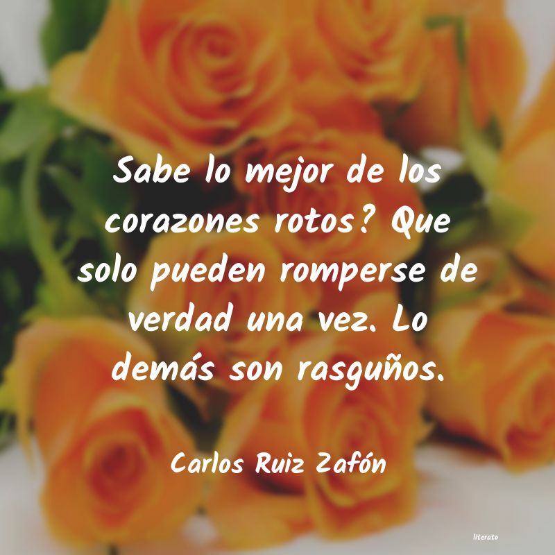 Carlos Ruiz Zafón: Sabe lo mejor de los corazones