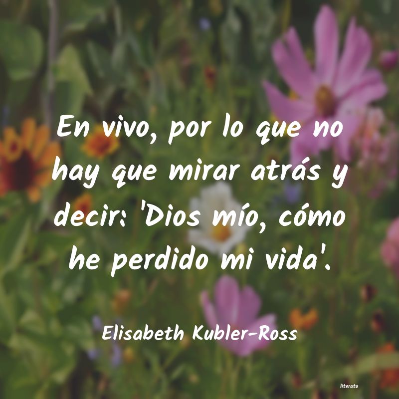 Frases de Elisabeth Kubler-Ross