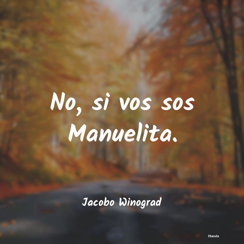 Frases de Jacobo Winograd