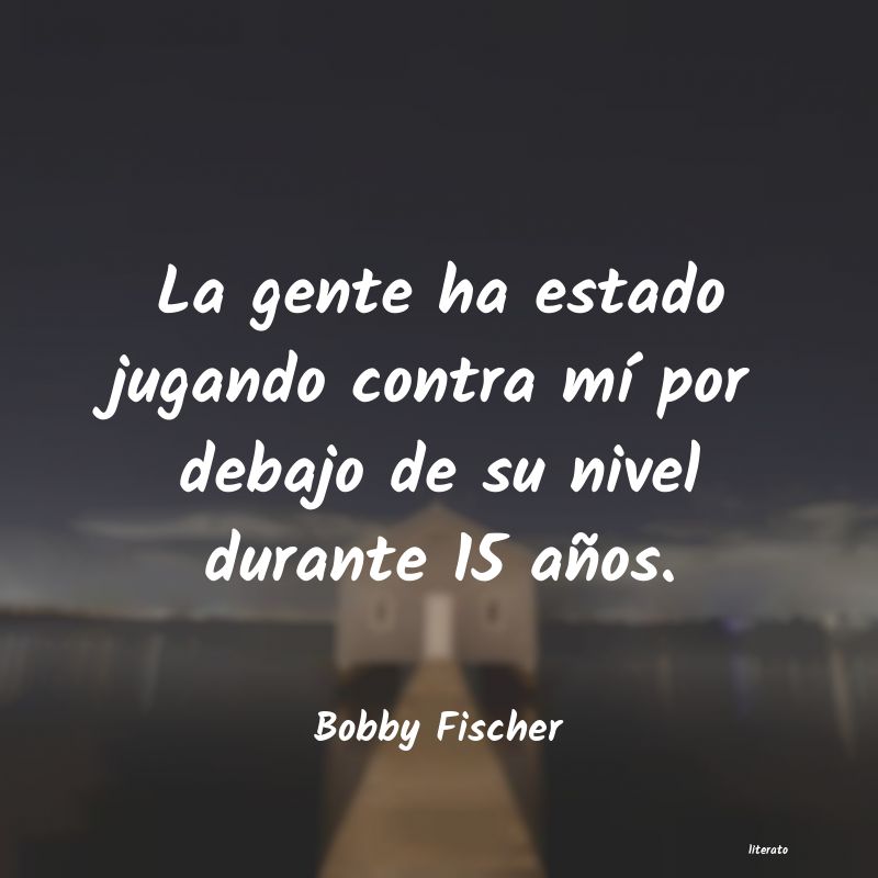 frases de Bobby Fischer