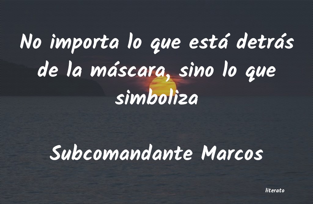 Frases de Subcomandante Marcos