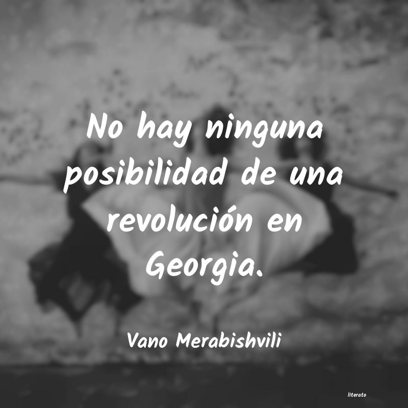 frases de Vano Merabishvili