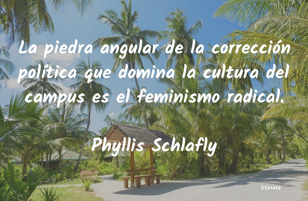 frases de Phyllis Schlafly