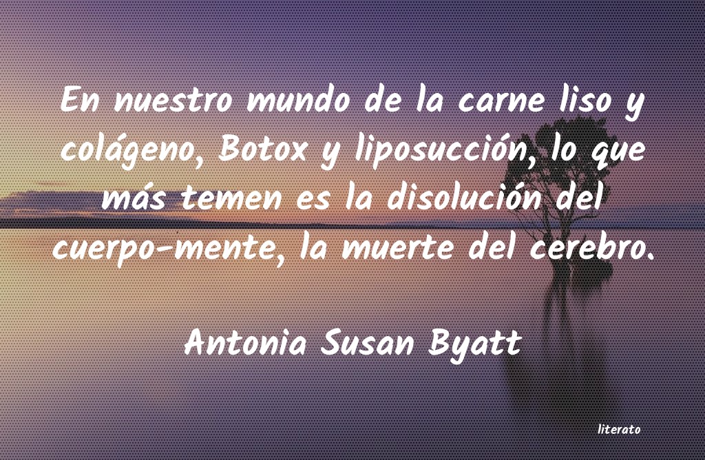 Frases de Antonia Susan Byatt