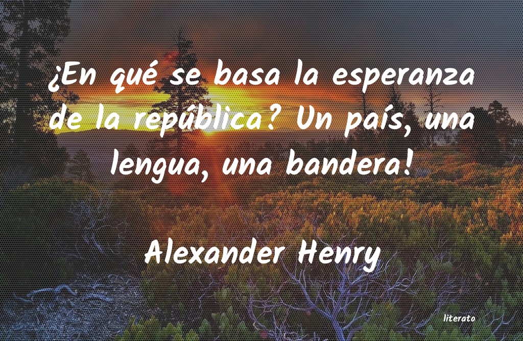 Frases de Alexander Henry