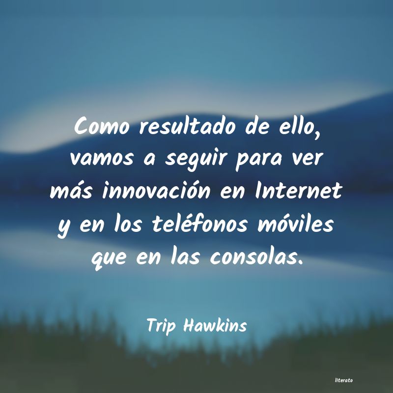 frases de Trip Hawkins