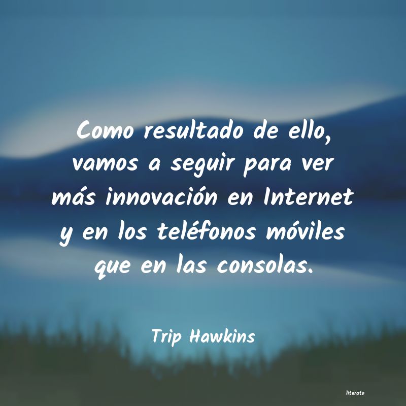 Frases de Trip Hawkins