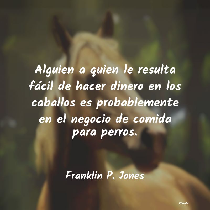 Frases de Franklin P. Jones