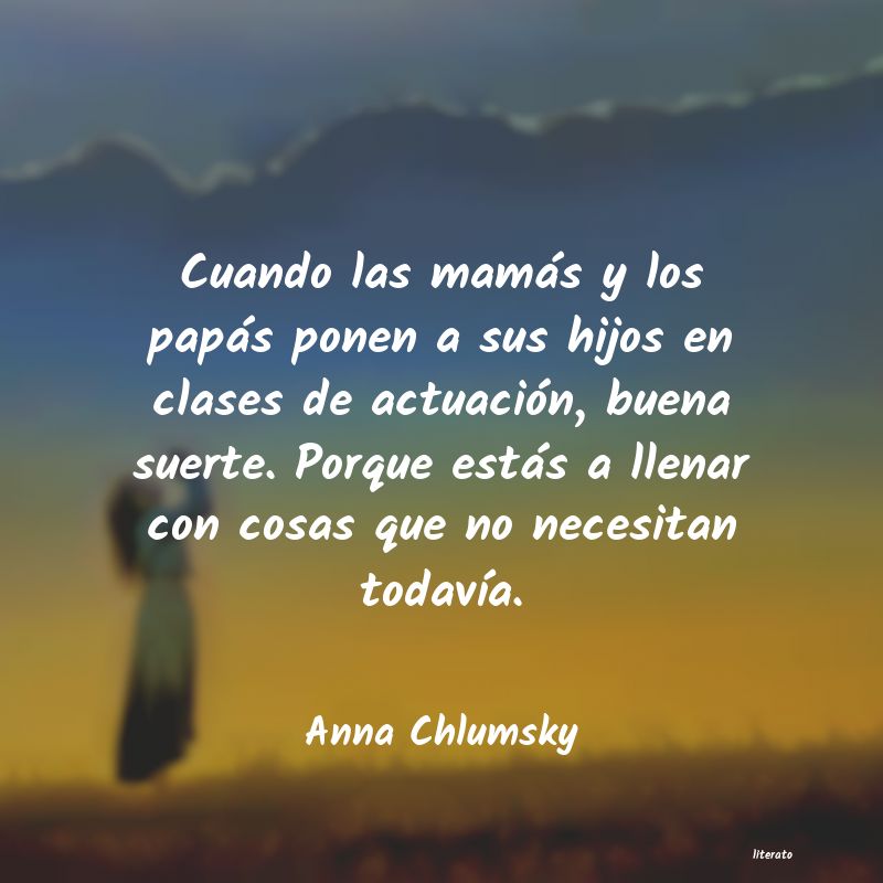 Frases de Anna Chlumsky