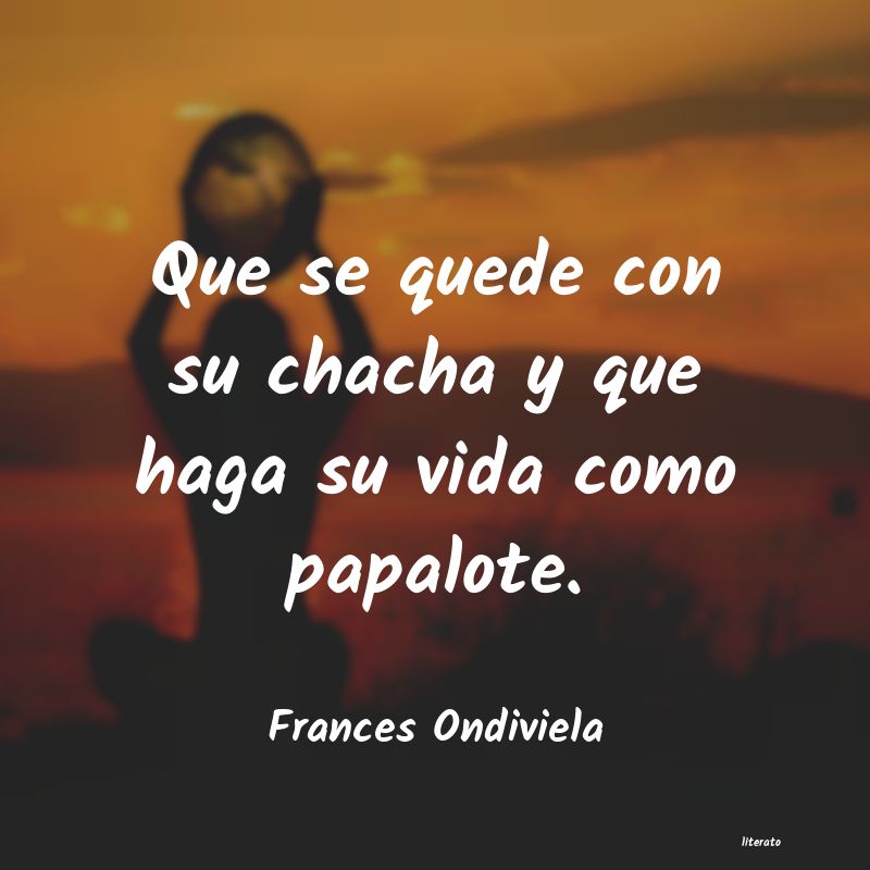 Frases de Frances Ondiviela