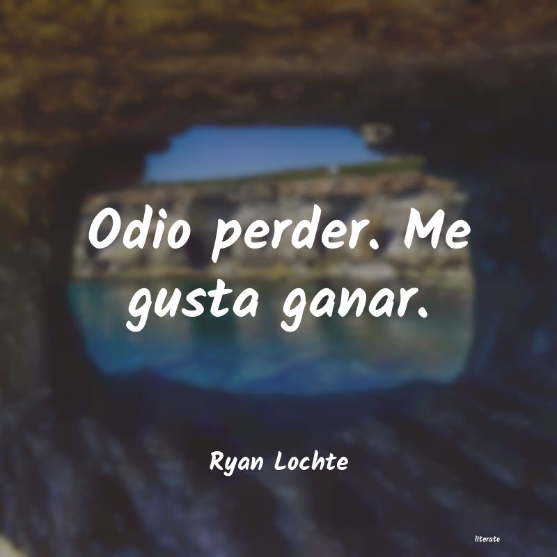frases de Ryan Lochte