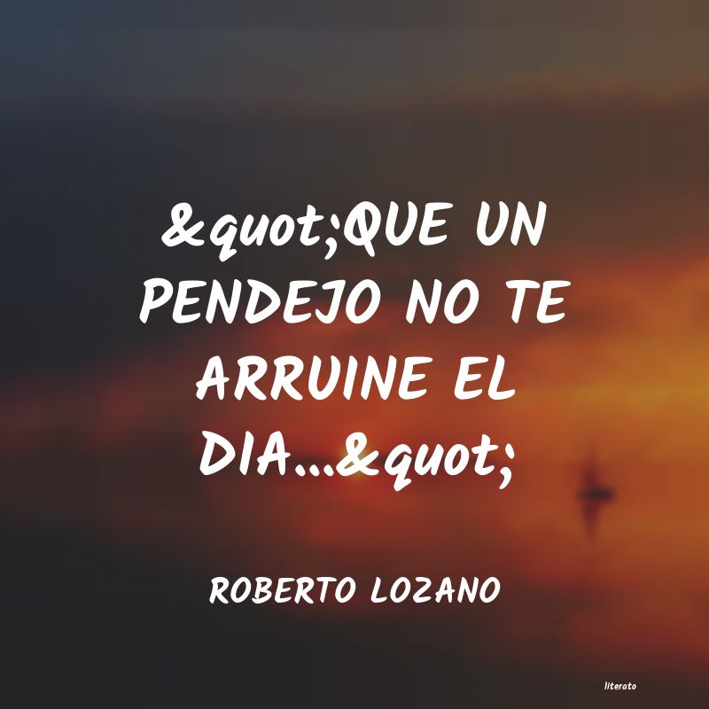 frases de ROBERTO LOZANO