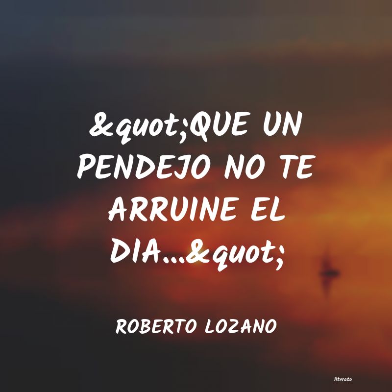 Frases de ROBERTO LOZANO