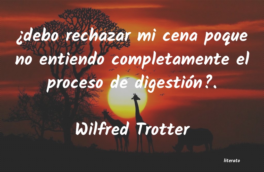 Frases de Wilfred Trotter