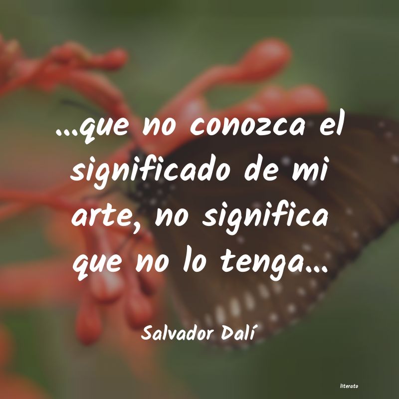 Salvador Dalí: ...que no conozca el significa