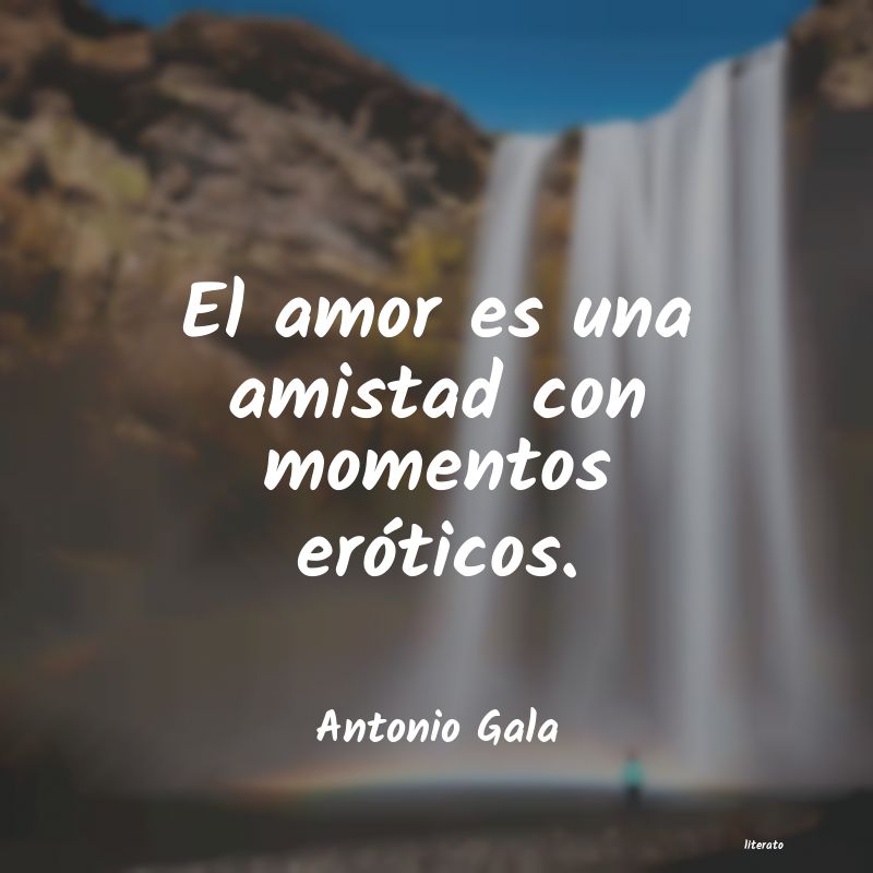 Frases de Antonio Gala