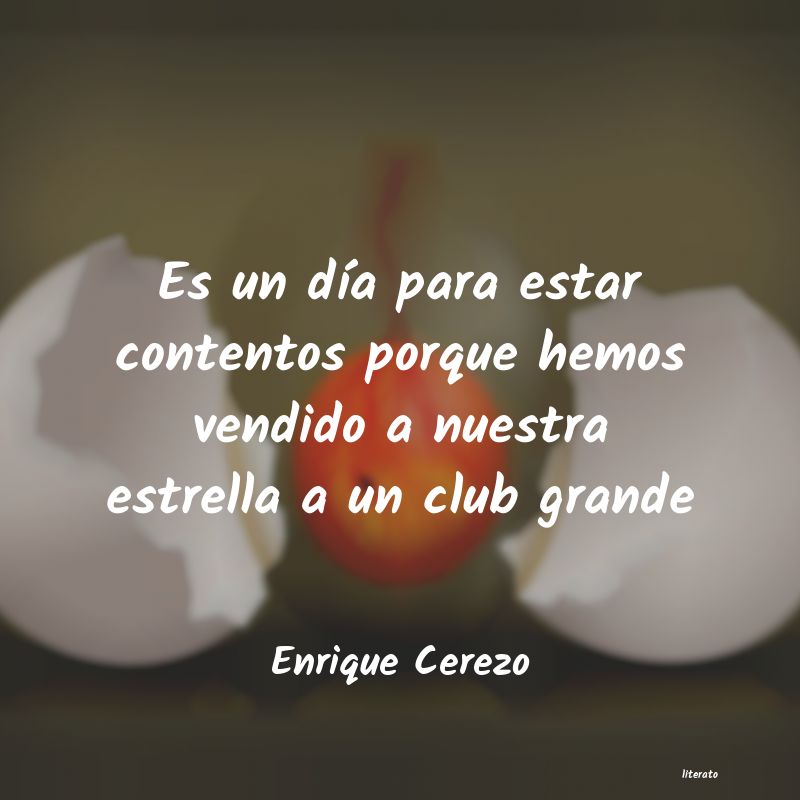 Frases de Enrique Cerezo