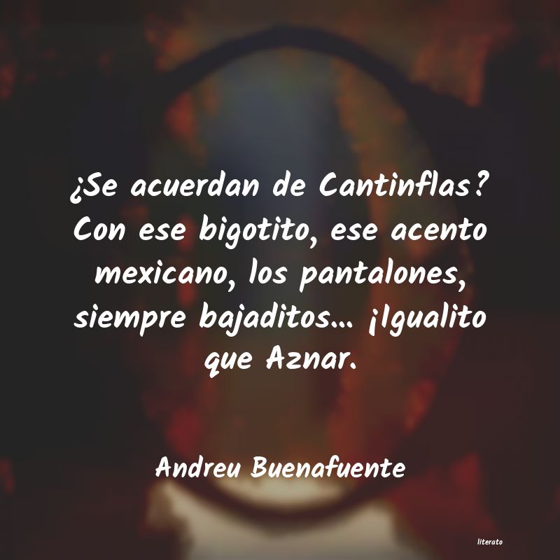 Frases de Andreu Buenafuente