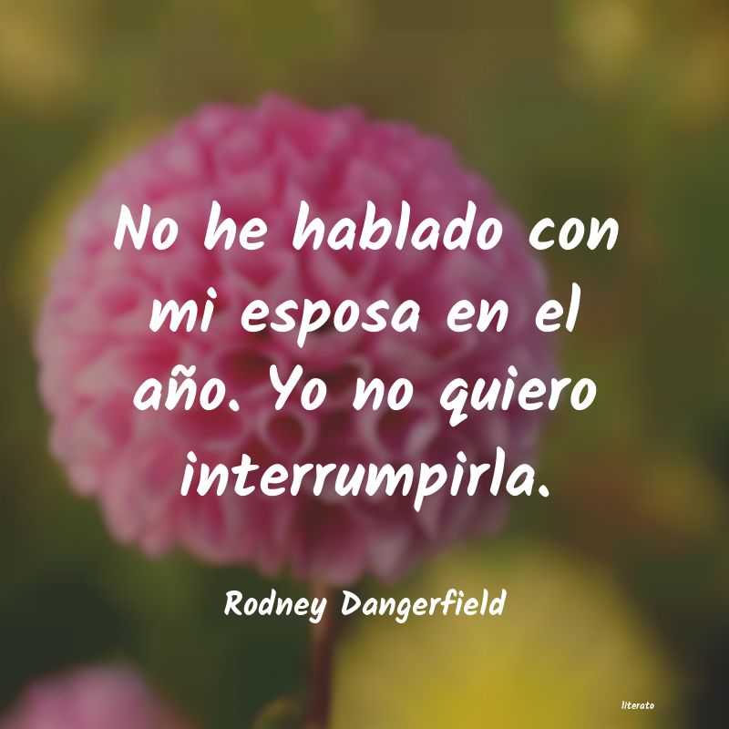 Frases de Rodney Dangerfield