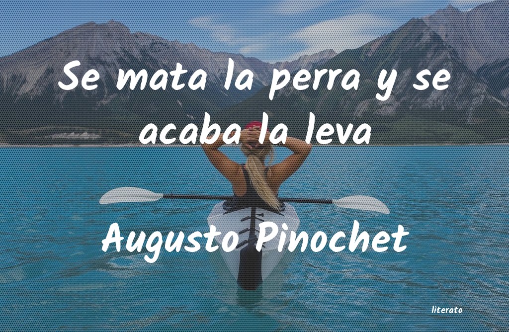 Frases de Augusto Pinochet