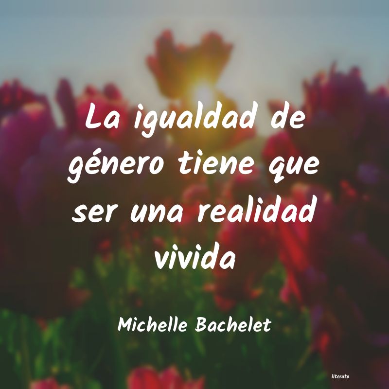 Frases de Michelle Bachelet