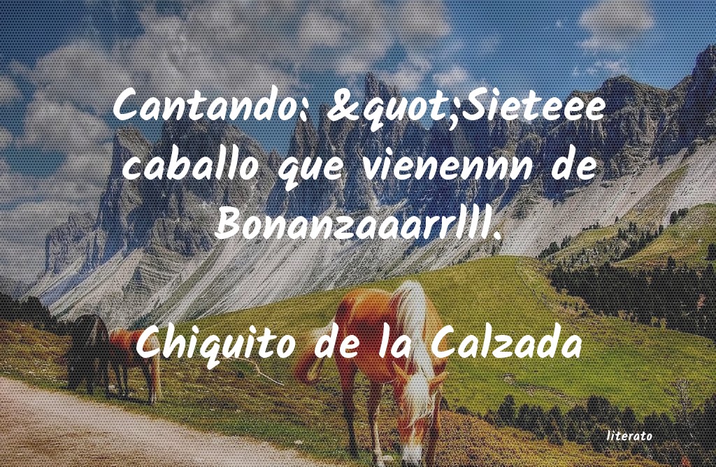 frases de Chiquito de la Calzada