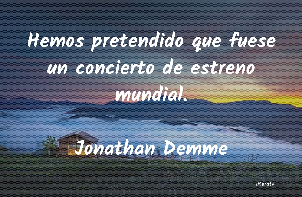 Frases de Jonathan Demme