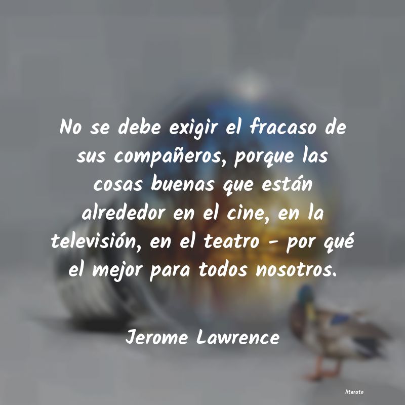 frases de Jerome Lawrence